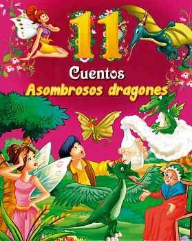 ASOMBROSOS DRAGONES               (COLECCION 11 CUENTOS)