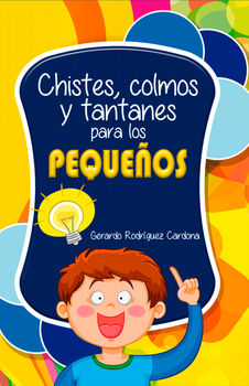 CHISTES, COLMOS Y TANTANES PARA LOS PEQUEOS