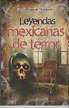LEYENDAS MEXICANAS DE TERROR (LB/S.MITOLOGA/NVA.ED./HIDRO)