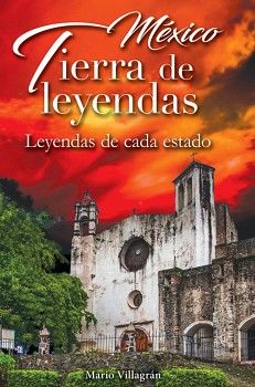 MXICO TIERRA DE LEYENDAS (LB/S.MITOLOGA,LEYENDAS E HIST.)