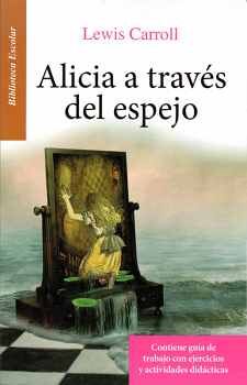 ALICIA A TRAVES DEL ESPEJO -BIBLIOTECA ESCOLAR C GUIA/LB-