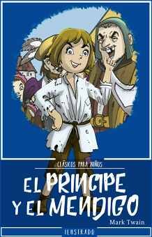 PRINCIPE Y EL MENDIGO, EL -LB- (CLASICOS PARA NI�OS)