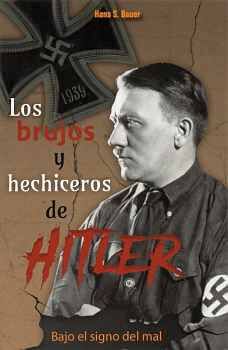 BRUJOS Y HECHICEROS DE HITLER, LOS -BAJO EL SIGNO DEL MAL-