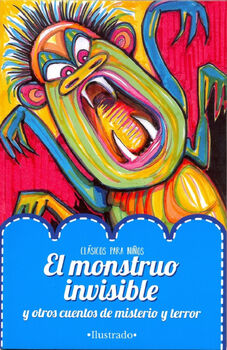 MONSTRUO INVISIBLE, EL -Y OTROS CUENTOS DE MISTERIO Y TERROR-