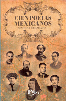 CIEN POETAS MEXICANOS -SONETOS Y FRAGMENTOS-