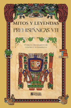 MITOS Y LEYENDAS PREHISP�NICAS VII (EMPASTADO)
