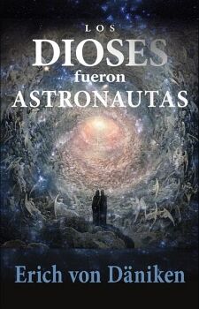LOS DIOSES FUERON ASTRONAUTAS