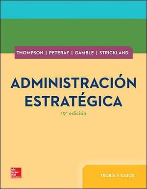 ADMINISTRACION ESTRATEGICA -TEORIA Y CASOS- 19ED.