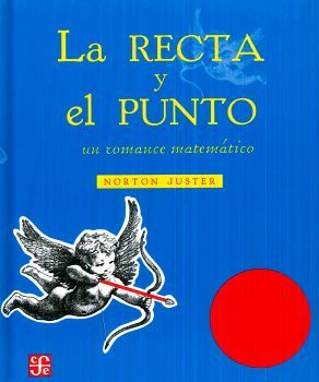 RECTA Y EL PUNTO, LA -UN ROMANCE MATEMTICO- (EMPASTADO)