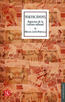 TOLTECYOTL -ASPECTOS DE LA CULTURA NHUATL- (ANTROPOLOGA)