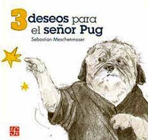 TRES DESEOS PARA EL SE�OR PUG