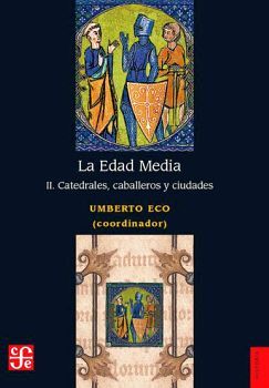 EDAD MEDIA, LA (II) -CATEDRALES, CABALLEROS Y CIUDADES-