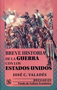 BREVE HISTORIA DE LA GUERRA CON LOS ESTADOS UNIDOS (BREVIARIOS) .