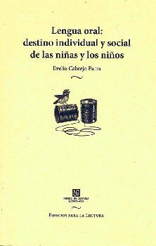 LENGUA ORAL: DESTINO INDIVIDUAL Y SOCIAL DE LAS NIAS Y LOS NIOS