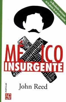 M�XICO INSURGENTE -LA REVOLUCI�N MEXICANA EN LA PLUMA-