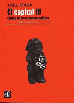 CAPITAL III, EL -CRÍTICA DE LA ECONOMÍA POLÍTICA-