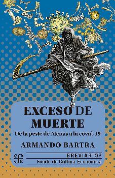 EXCESO DE MUERTE -DE LA PESTE DE ATENAS A LA COVID-19-