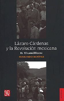 LZARO CRDENAS Y LA REVOLUCIN MEXICANA (II) -EL CAUDILLISMO-