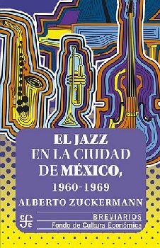 JAZZ EN LA CIUDAD DE MXICO 1960-1969, EL (BREVIARIOS)