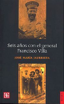 SEIS AOS CON EL GENERAL FRANCISCO VILLA