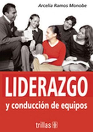 LIDERAZGO Y CONDUCCION DE EQUIPOS 2ED.