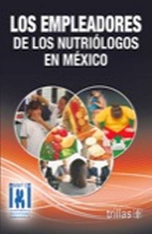 EMPLEADORES DE LOS NUTRILOGOS EN MXICO, LOS