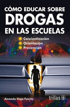 C�MO EDUCAR SOBRE DROGAS EN LAS ESCUELAS