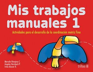 ACTIVIDADES PARA EL DESARROLLO DE LA COORDINACIN MOTRIZ FINA (MIS TRABAJOS MANUALES 1)