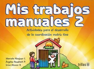ACTIVIDADES PARA EL DESARROLLO DE LA COORDINACIN MOTRIZ FINA (MIS TRABAJOS MANUALES 2)