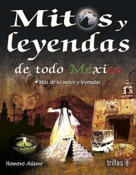 MITOS Y LEYENDAS DE TODO M�XICO