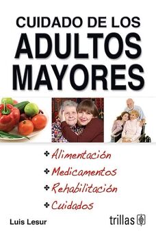 CUIDADO DE LOS ADULTOS MAYORES -ALIMENTACION, MEDICAMENTOS, REHAB