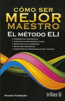 CMO SER MEJOR MAESTRO 3ED. -EL MTODO ELI-