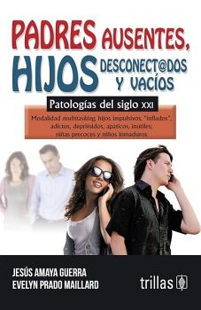 PADRES AUSENTES, HIJOS DESCONECTADOS Y VACOS