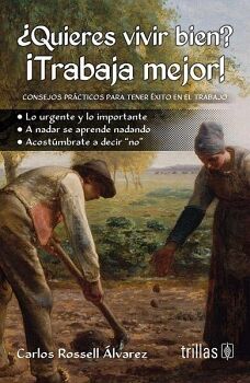 QUIRES VIVIR BIEN? TRABAJA MEJOR!