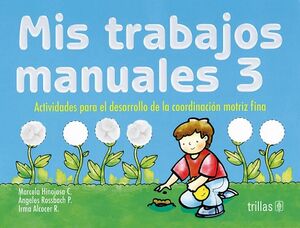 ACTIVIDADES PARA EL DESARROLLO DE LA COORDINACIN MOTRIZ FINA (MIS TRABAJOS MANUALES 3)