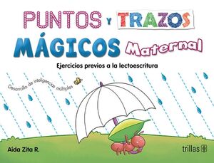 PUNTOS Y TRAZOS MGICOS: MATERNAL. EJERCICIOS PREVIOS A LA LECTOESCRITURA