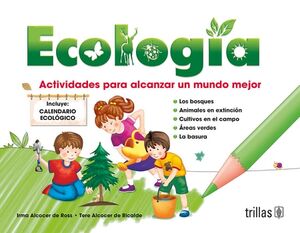 ECOLOG�A 4ED. -ACTIVIDADES PARA ALCANZAR UN MUNDO MEJOR-