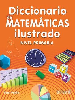 DICCIONARIO DE MATEMTICAS ILUSTRADO: NIVEL PRIMARIA