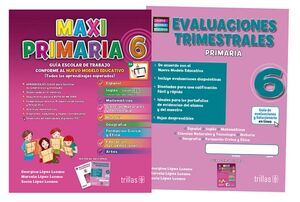 MAXI PRIMARIA (6): GUA ESCOLAR DE TRABAJO Y EVALUACINES TRIMESTRALES