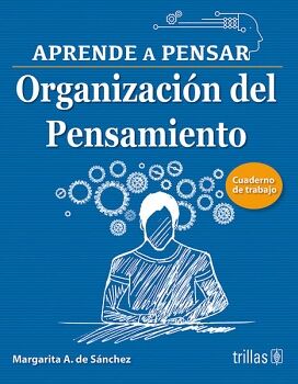 ORGANIZACIN DEL PENSAMIENTO. APRENDE A PENSAR