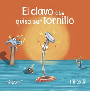 EL CLAVO QUE QUISO SER TORNILLO (QUERIDOS SOBRINOS)