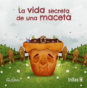 LA VIDA SECRETA DE UNA MACETA (QUERIDOS SOBRINOS 1)