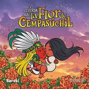 LA LEYENDA DE LA FLOR DE CEMPASCHIL