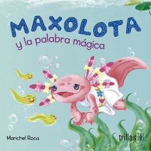 MAXOLOTA Y LA PALABRA MGICA