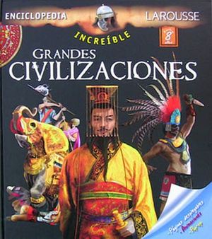 GRANDES CIVILIZACIONES -ENCICLOPEDIA INCREIBLE-