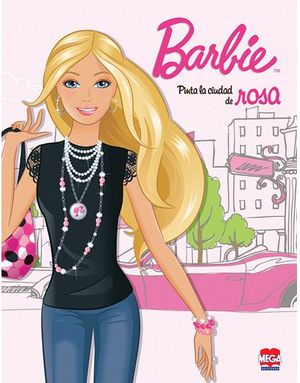 BARBIE PINTA LA CIUDAD DE ROSA -LIBRO PARA COLOREAR-