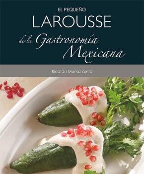 EL PEQUEO LAROUSSE DE LA GASTRONOMA MEXICANA