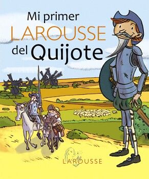 MI PRIMER LAROUSSE DEL QUIJOTE