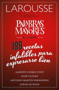 PALABRAS MAYORES. EL LIBRO. 199 RECETAS INFALIBLES PARA EXPRESARSE BIEN.  SYMONS, RUTH.. 9786072113220