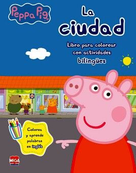LA CIUDAD PEPPA PIG. LIBROS PARA COLOREAR CON ACTIVIDADES BILINGES